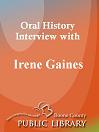 Oral History Interview With: Irene Gaines